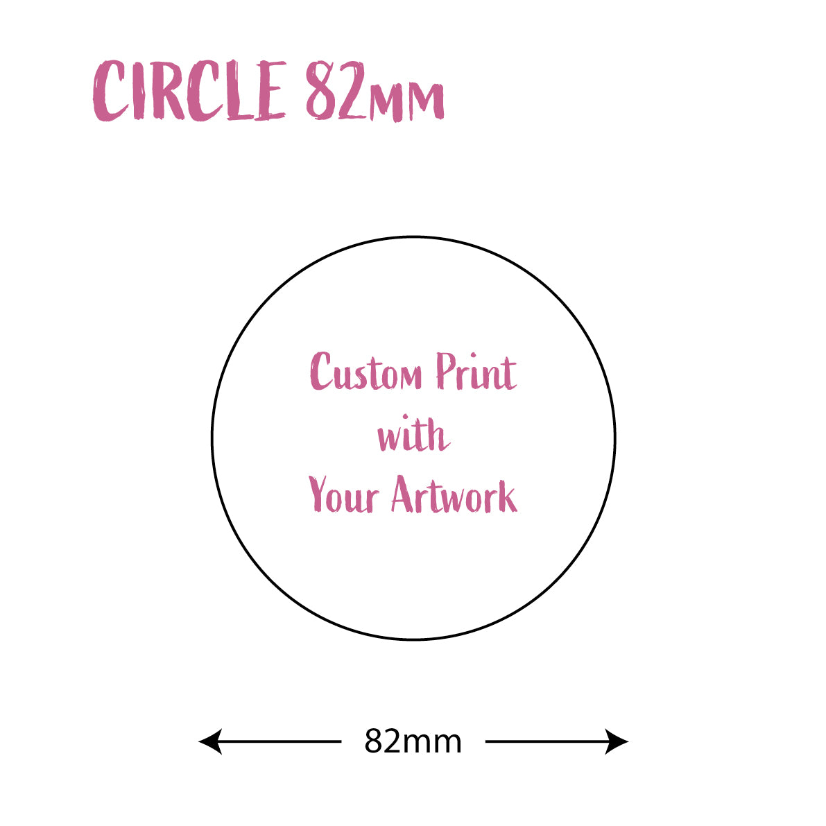 Circle (82mm): Custom Print